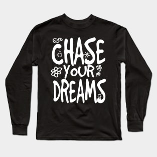 Chase your Dreams Long Sleeve T-Shirt